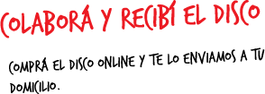 Colaborá y recibí el disco